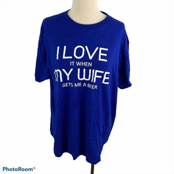 🌿4/$35 🌿I LOVE IT WHEN MY WIFE BRINGS ME A BEER Blue Tee - Picture 7 of 7